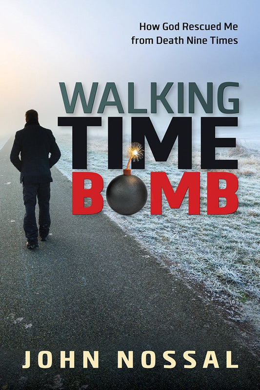 Walking Time Bomb: How God Rescued Me From Death Nine Times - 5965