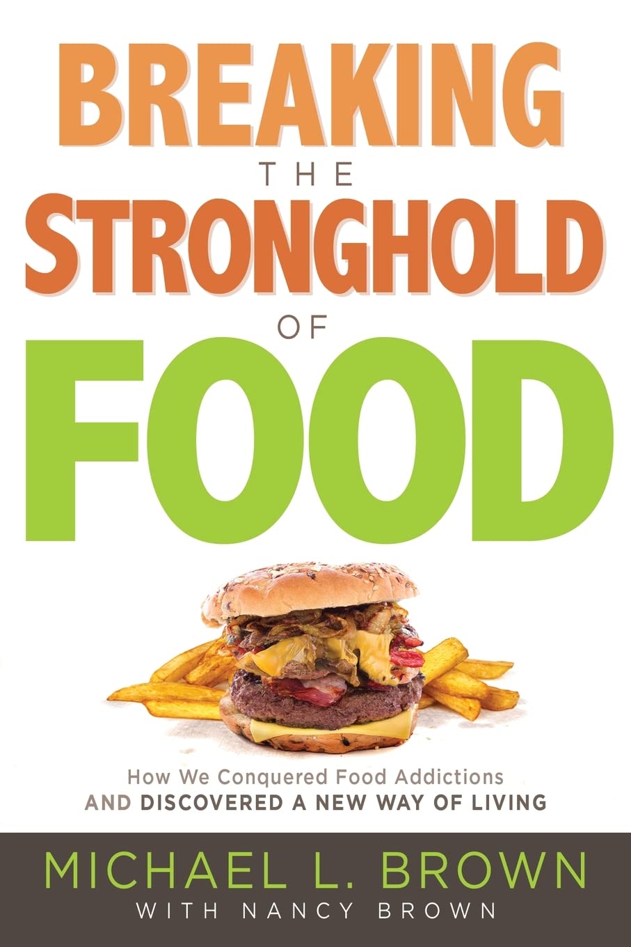 Breaking the Stronghold of Food: How We Conquered Food Addictions and Discovered a New Way of Living - 252