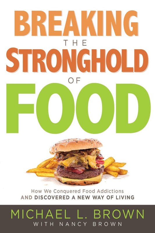Breaking the Stronghold of Food: How We Conquered Food Addictions and Discovered a New Way of Living - 252