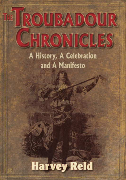 The Troubadour Chronicles: A History, A Celebration and A Manifesto