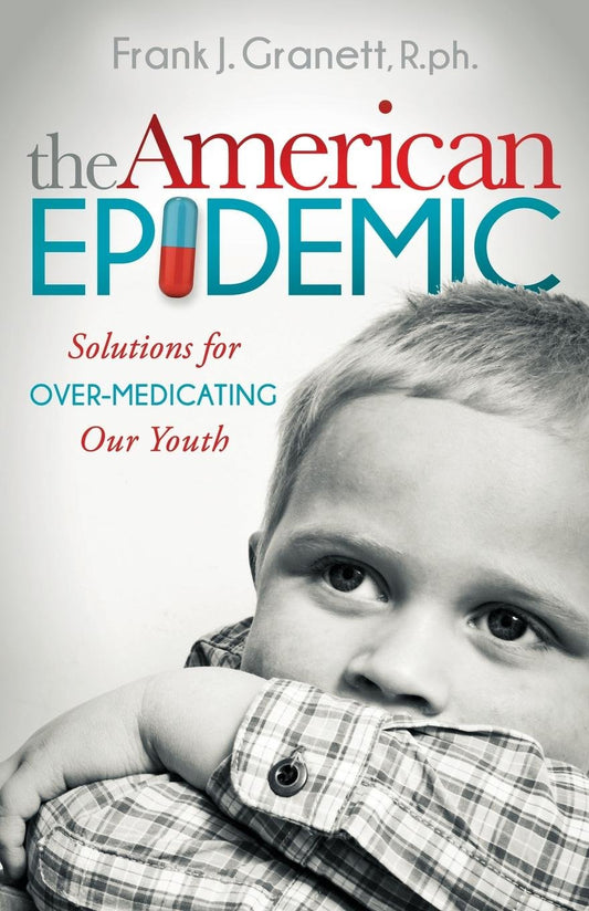 The American Epidemic: Solutions for Over-Medicating Our Youth (Morgan James Publishing)