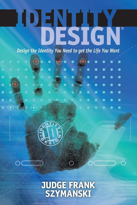 Identity Design: Design the Identity You Need to get the Life You Want - 4907
