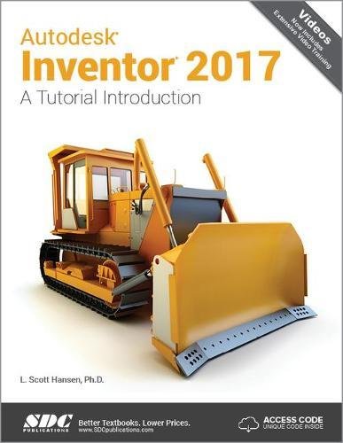 Autodesk Inventor 2017: A Tutorial Introduction