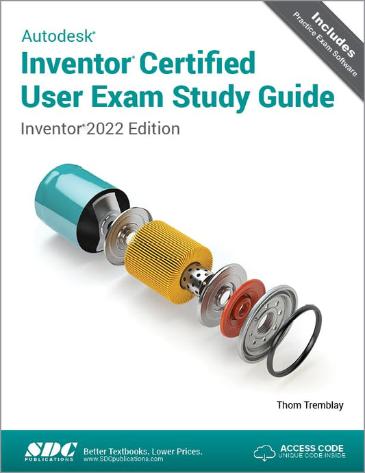 Autodesk Inventor Certified User Exam Study Guide: Inventor 2022 Edition - 1248