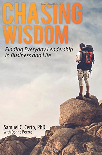 Chasing Wisdom: Finding Everyday Leadership in Business and Life - 7917