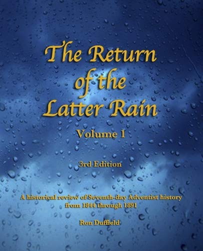 Return of the Latter Rain: A Historical Review of Seventh-day Adventist History From 1844 through 1891 - 4412