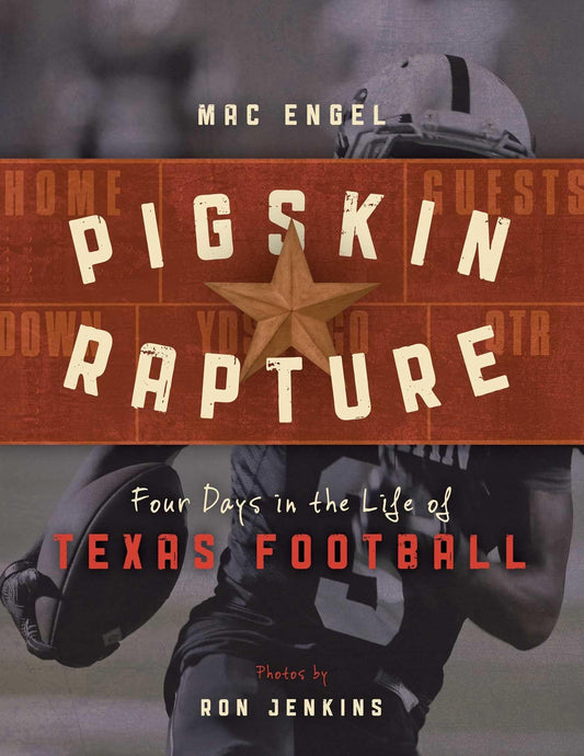 Pigskin Rapture: Four Days in the Life of Texas Football
