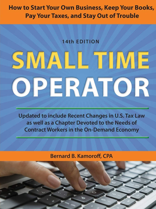 Small Time Operator: How to Start Your Own Business, Keep Your Books, Pay Your Taxes, and Stay Out of Trouble - 2614