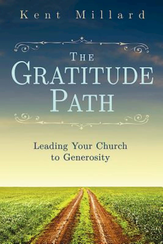 The Gratitude Path: Leading Your Church to Generosity - 9177