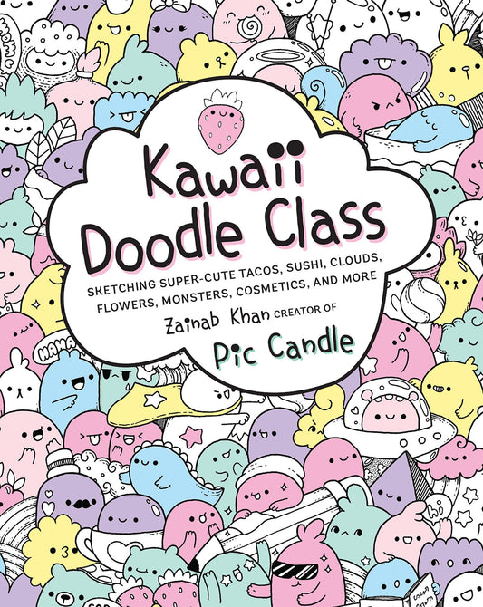 Kawaii Doodle Class: Sketching Super-Cute Tacos, Sushi, Clouds, Flowers, Monsters, Cosmetics, and More (Volume 1) (Kawaii Doodle, 1) - 4384