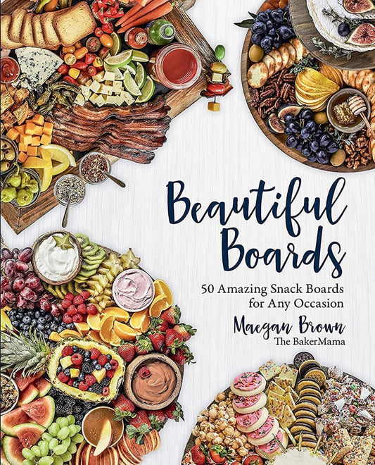 Beautiful Boards: 50 Amazing Snack Boards for Any Occasion - 1965