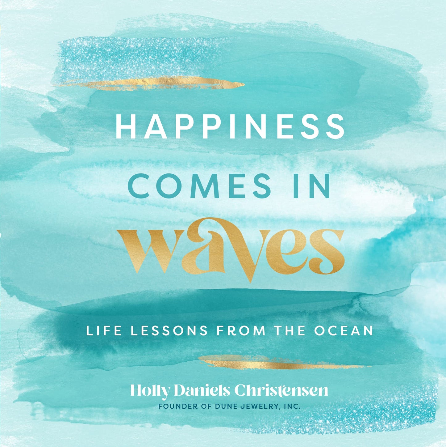 Happiness Comes in Waves: Life Lessons from the Ocean (Volume 7) (Everyday Inspiration, 7) - 9773