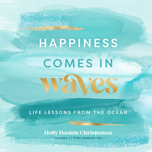 Happiness Comes in Waves: Life Lessons from the Ocean (Volume 7) (Everyday Inspiration, 7) - 9773