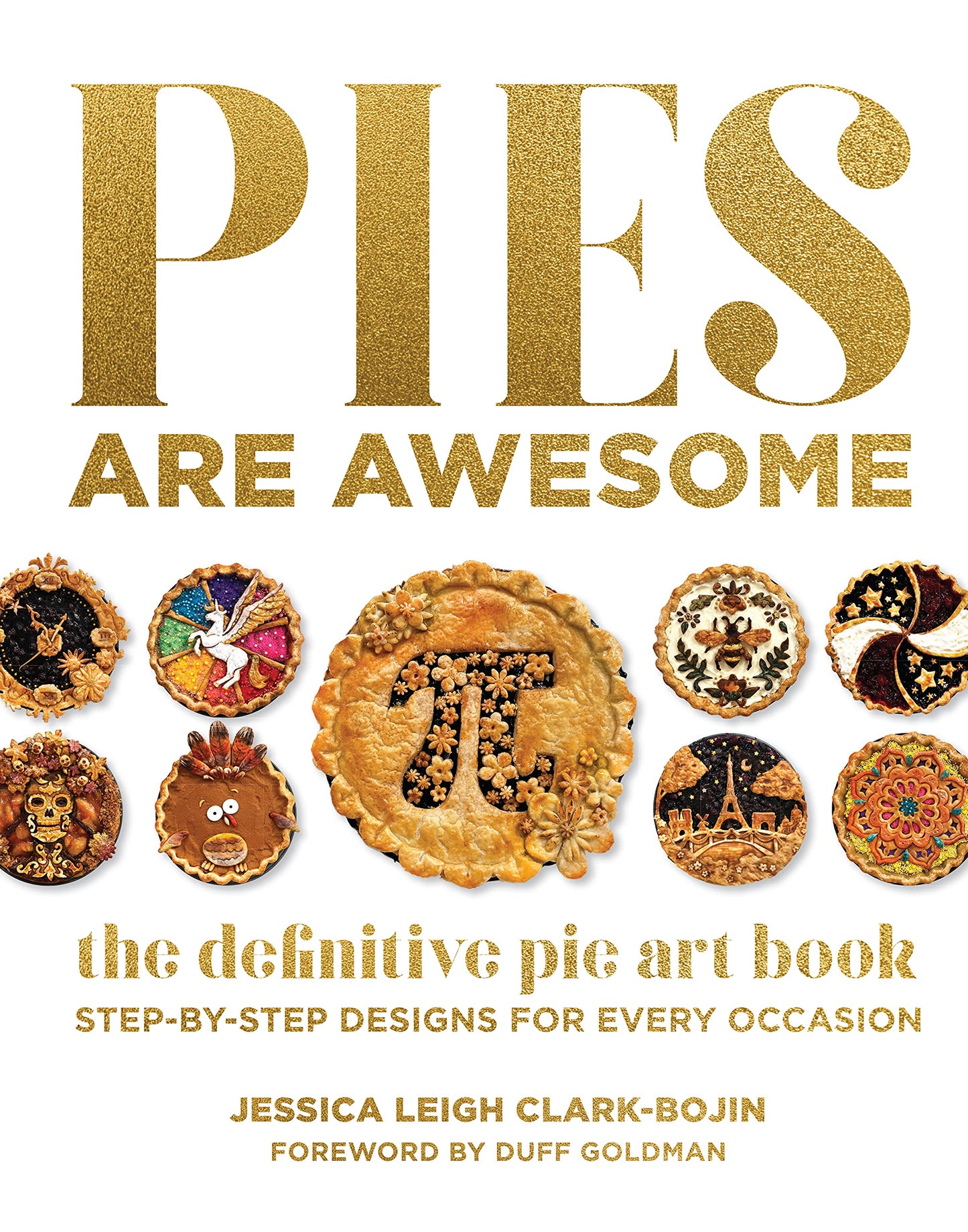Pies Are Awesome: The Definitive Pie Art Book: Step-by-Step Designs for All Occasions - 407