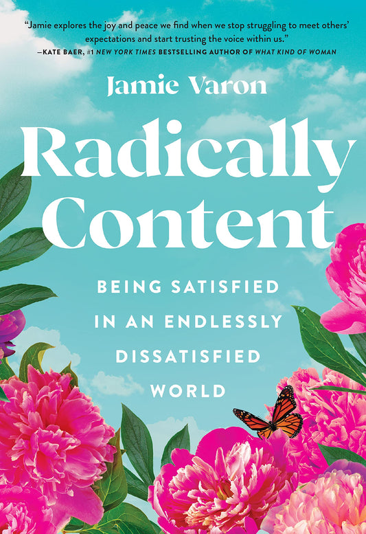 Radically Content: Being Satisfied in an Endlessly Dissatisfied World - 3136