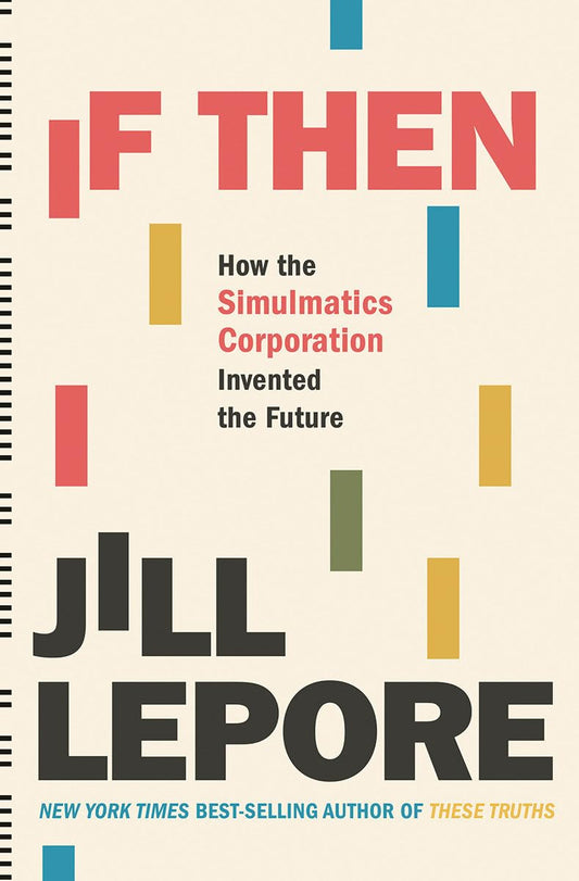 If Then: How the Simulmatics Corporation Invented the Future - 7056