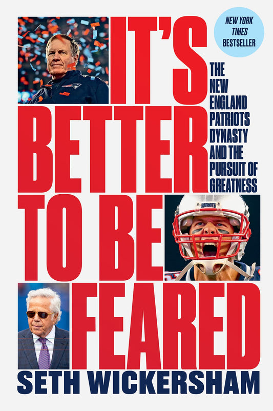 It's Better to Be Feared: The New England Patriots Dynasty and the Pursuit of Greatness - 3011