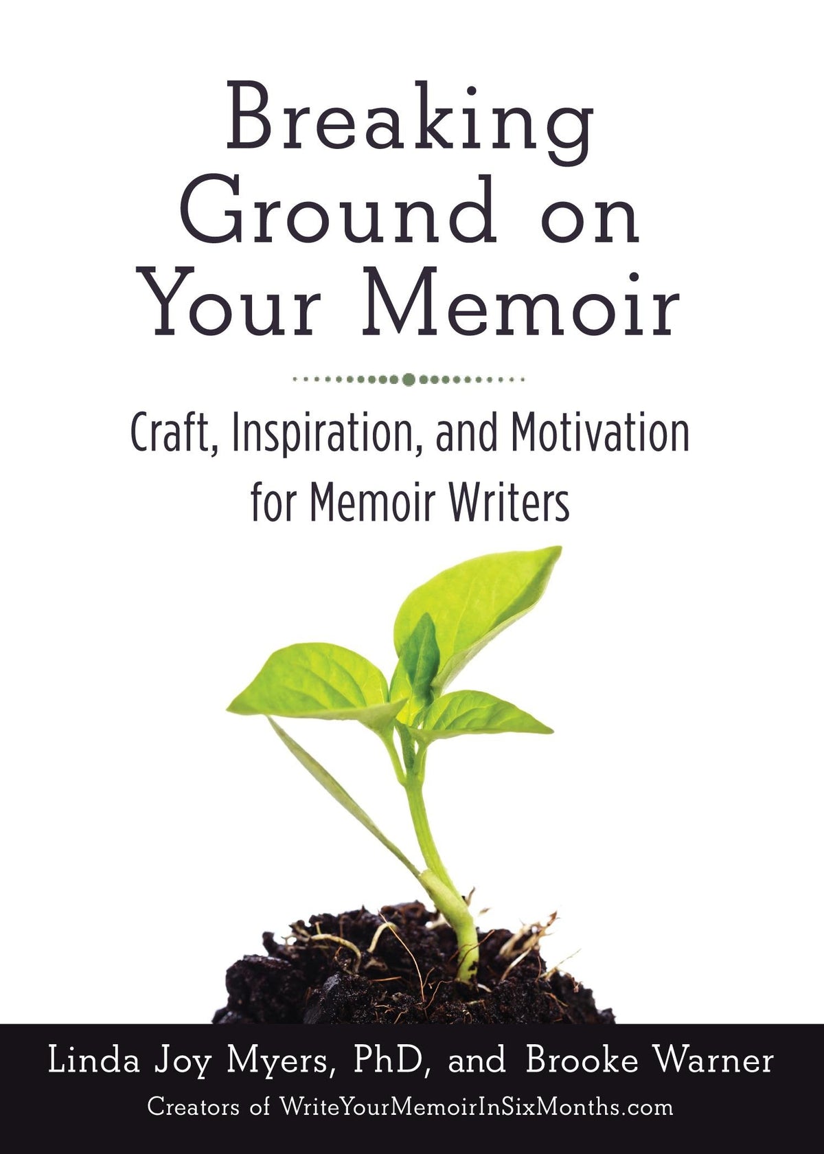 Breaking Ground on Your Memoir: Craft, Inspiration, and Motivation for Memoir Writers