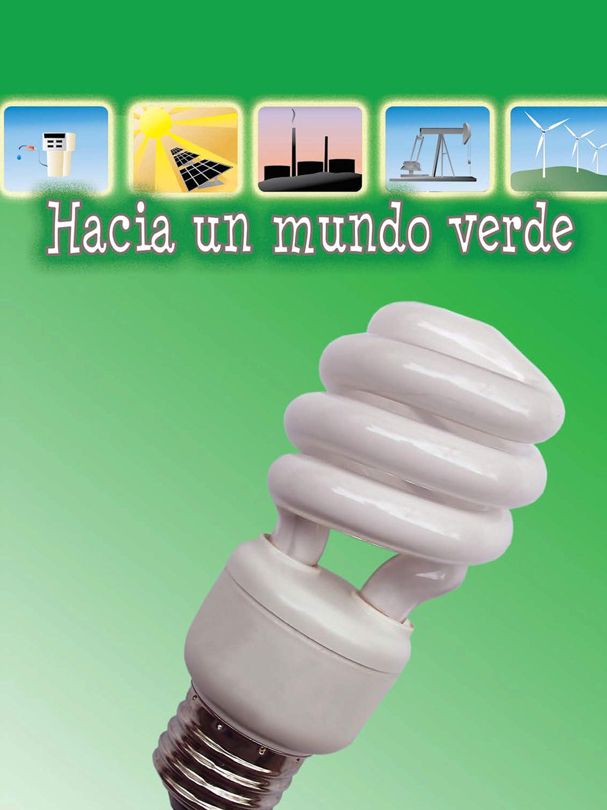 Hacia un mundo verde (Let's Explore Science) (Spanish Edition)