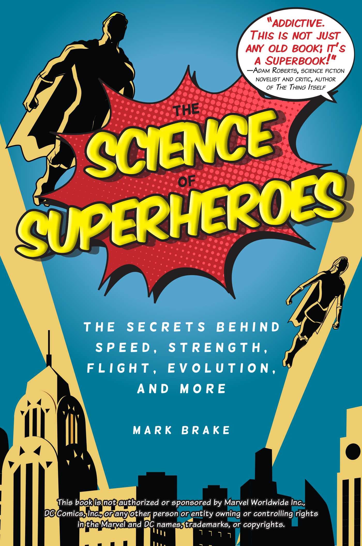 Science of Superheroes: The Secrets Behind Speed, Strength, Flight, Evolution, and More (The Science of) - 5640