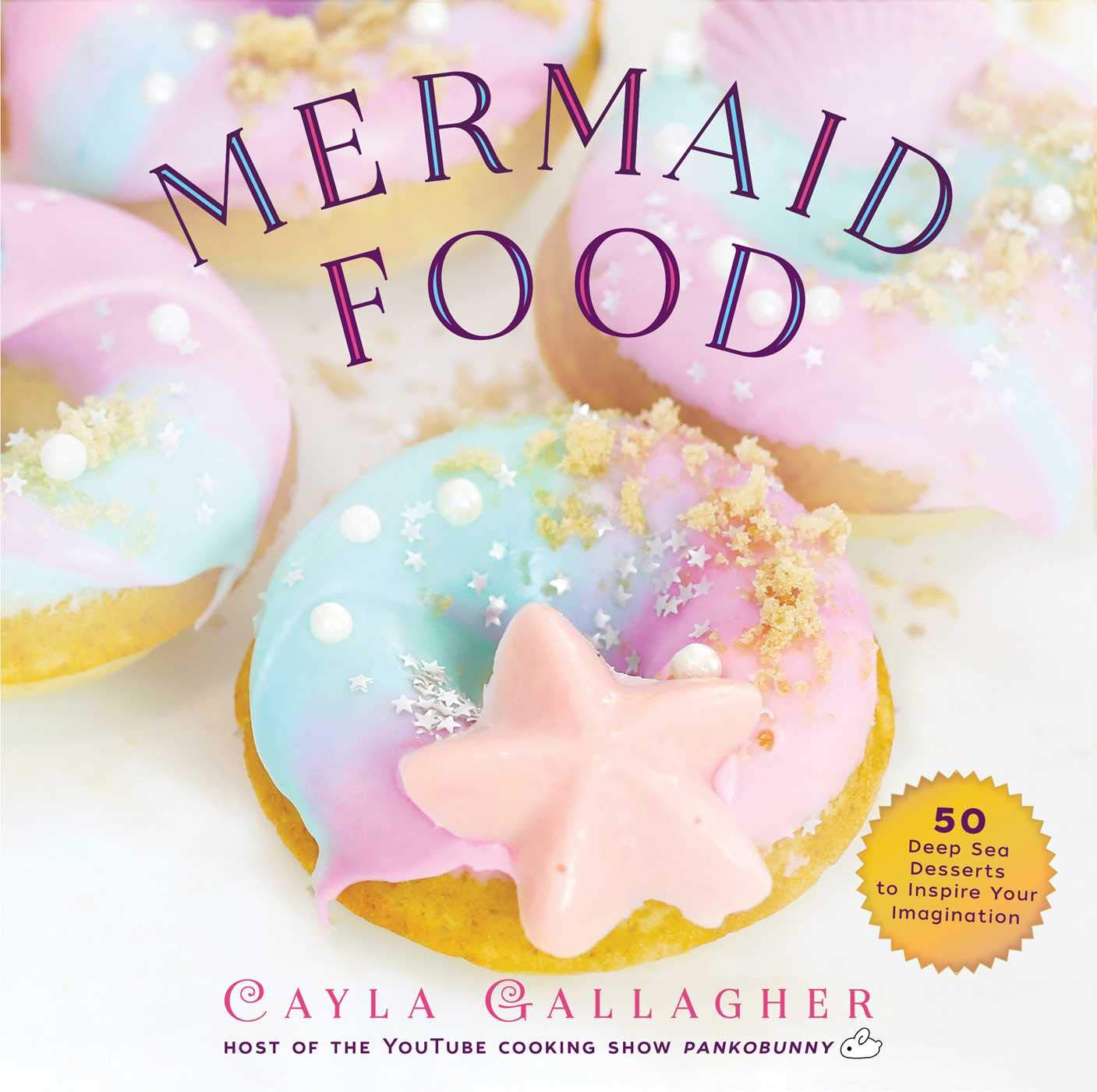 Mermaid Food: 50 Deep Sea Desserts to Inspire Your Imagination (Whimsical Treats) - 6059