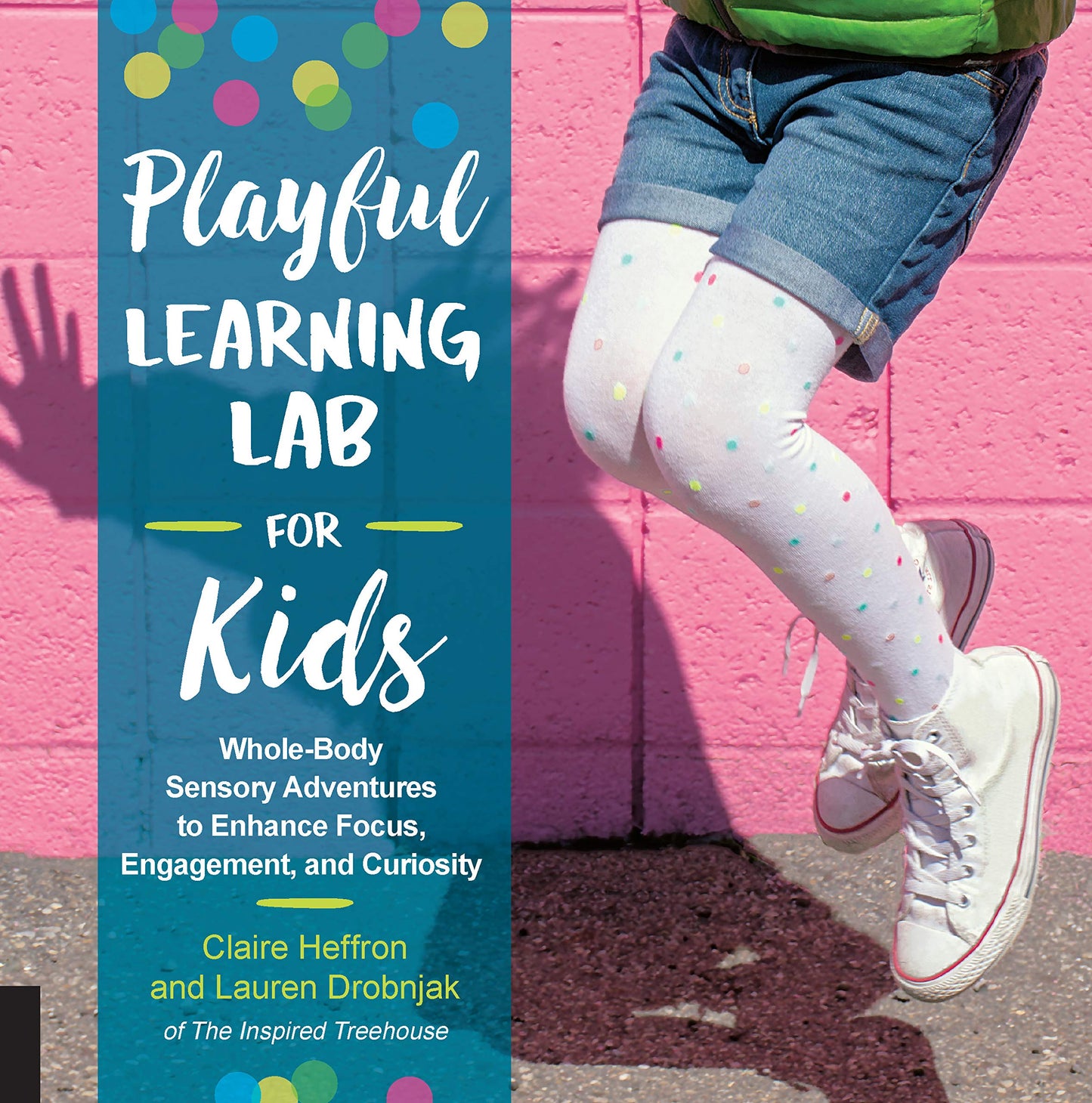 Playful Learning Lab for Kids: Whole-Body Sensory Adventures to Enhance Focus, Engagement, and Curiosity (Volume 18)