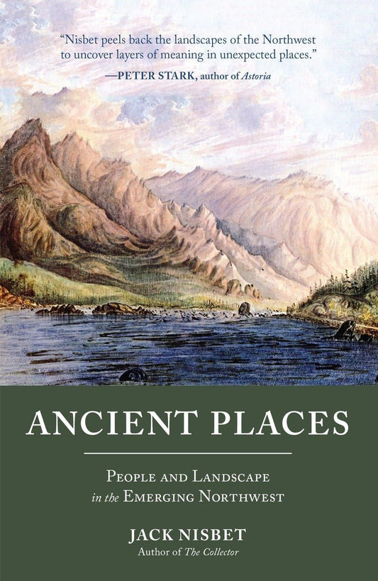 Ancient Places: People and Landscape in the Emerging Northwest - 7548