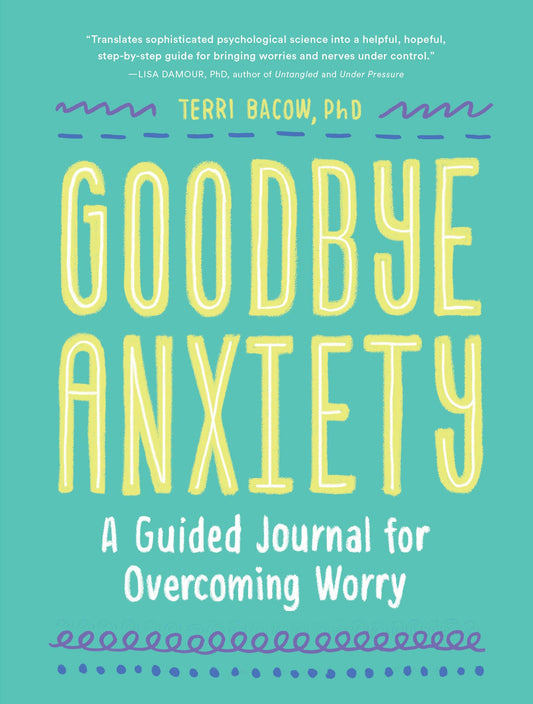 Goodbye, Anxiety: A Guided Journal for Overcoming Worry (A Guided CBT Journal with Prompts for Mental Health, Stress Relief and Self-Care) - 4490