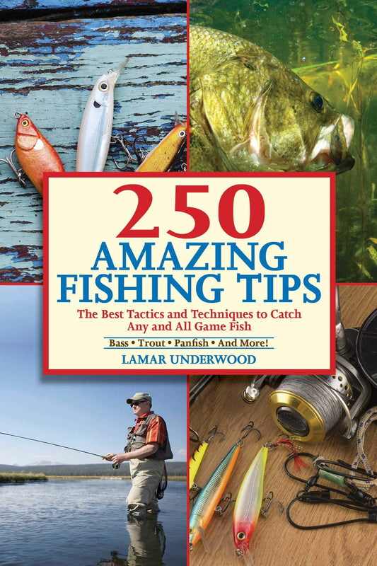 250 Amazing Fishing Tips: The Best Tactics and Techniques to Catch Any and All Game Fish - 7970