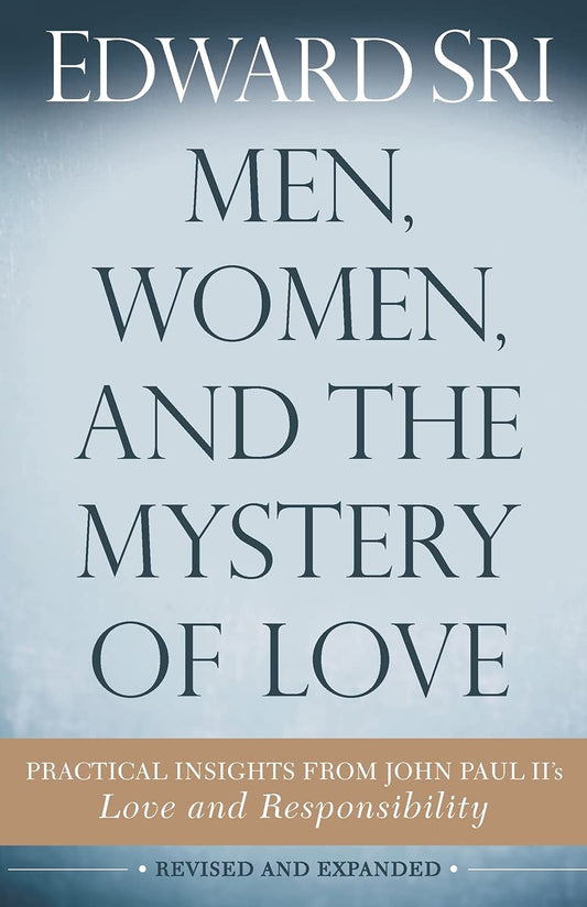 Men, Women, and the Mystery of Love: Practical Insights from John Paul II’s Love and Responsibility - 5289