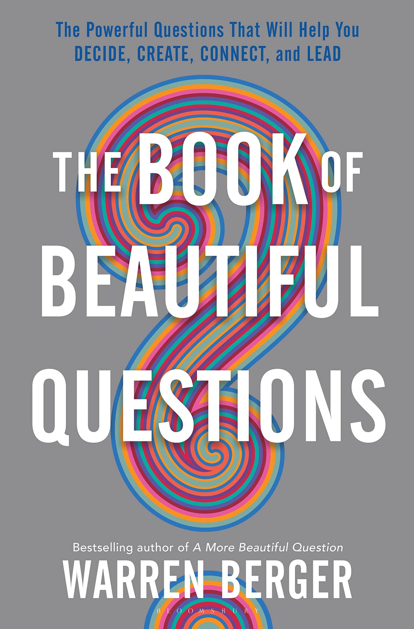 The Book of Beautiful Questions: The Powerful Questions That Will Help You Decide, Create, Connect, and Lead - 5811