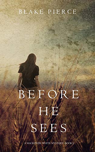Before He Sees (A Mackenzie White Mystery-Book 2) - 4530