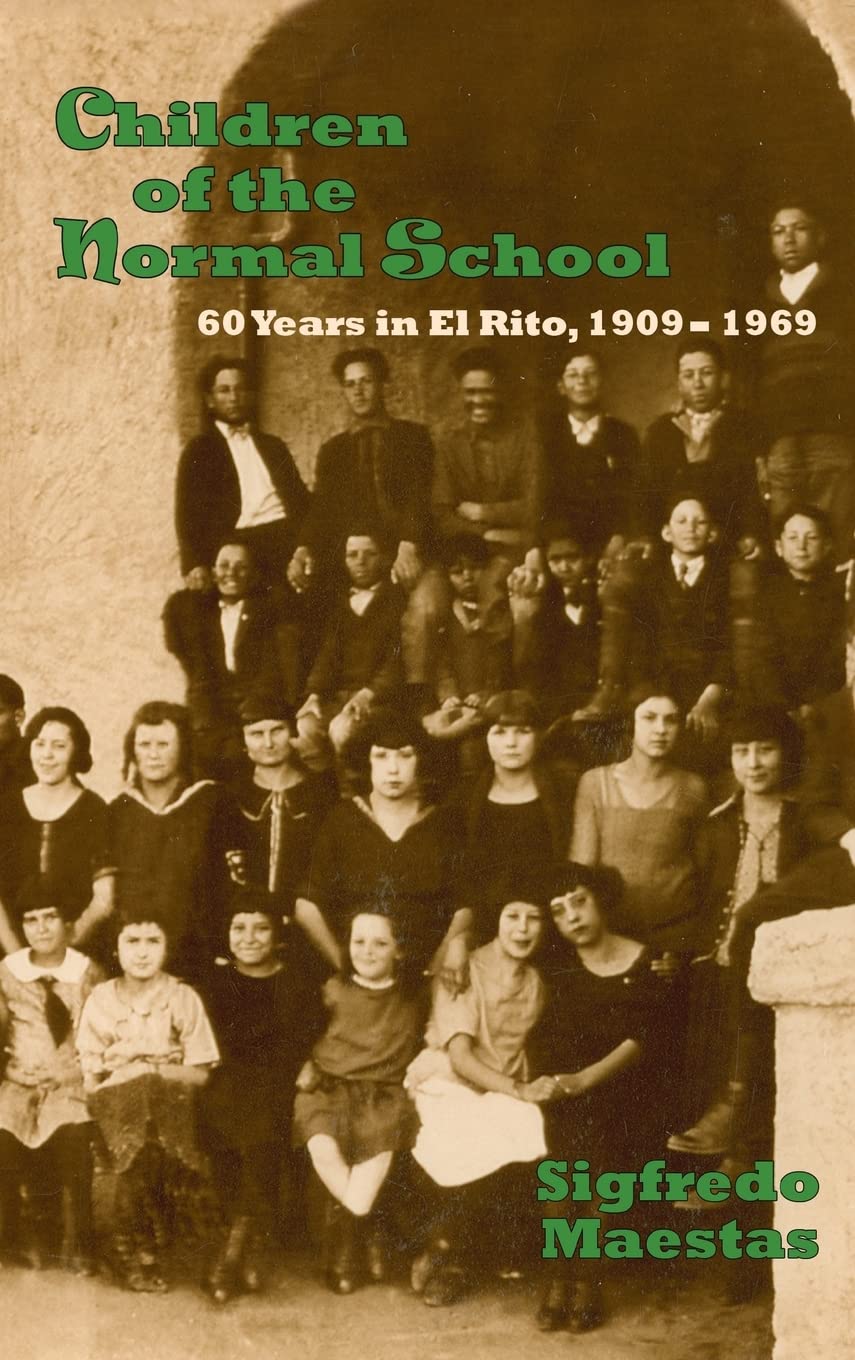 Children of the Normal School: 60 Years in El Rito, 1909-1969