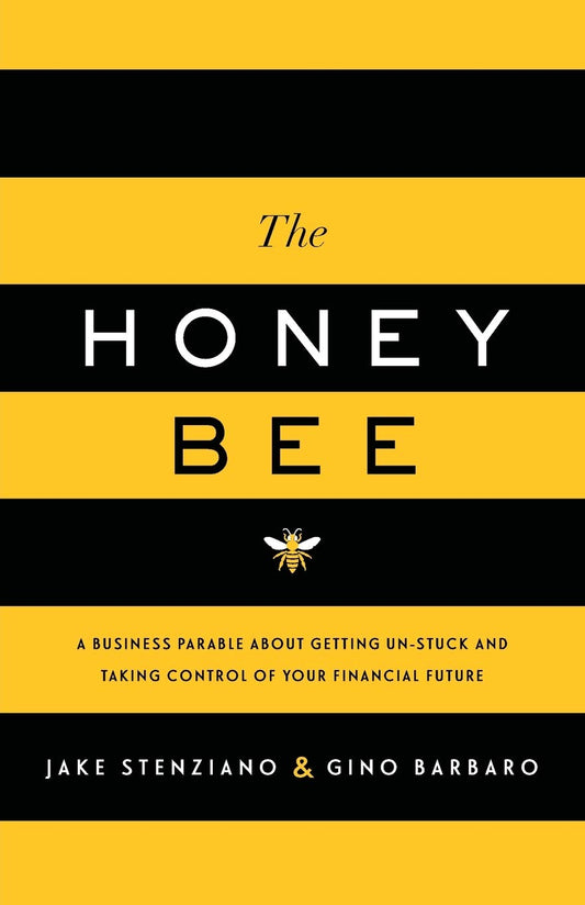 The Honey Bee: A Business Parable About Getting Un-stuck and Taking Control of Your Financial Future - 7441