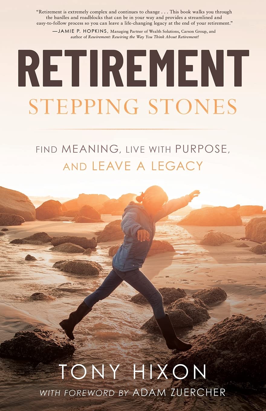 Retirement Stepping Stones: Find Meaning, Live with Purpose, and Leave a Legacy - 8810