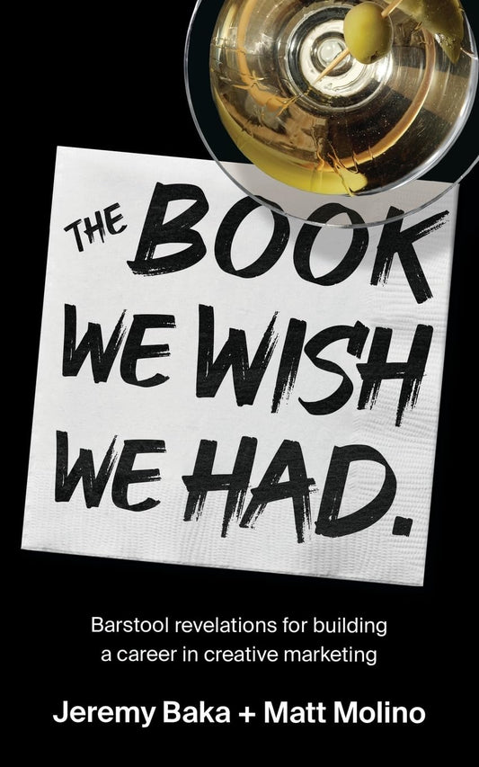 The Book We Wish We Had: Barstool revelations for building a career in creative marketing - 3004
