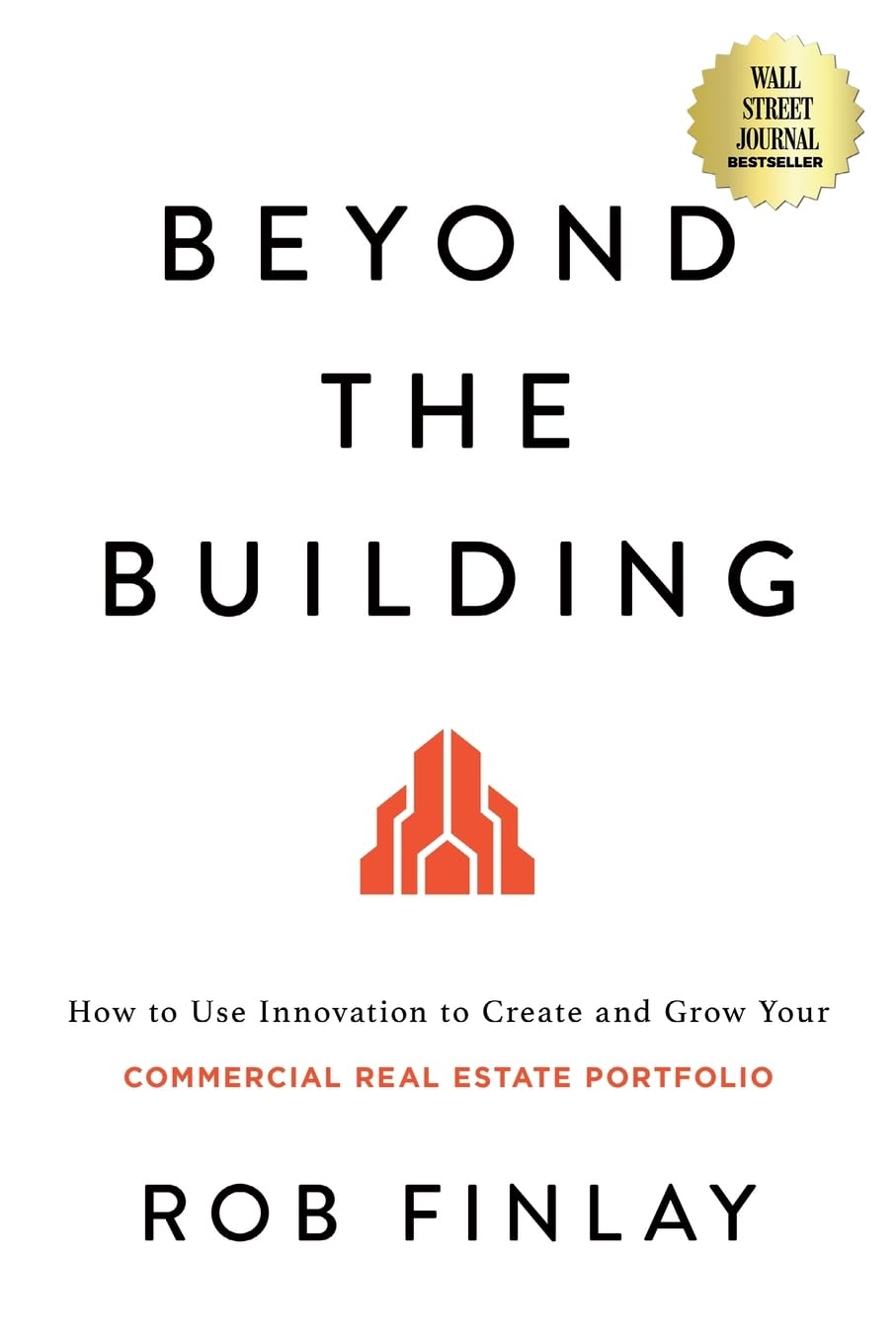Beyond the Building: How to Use Innovation to Create and Grow Your Commercial Real Estate Portfolio - 9936