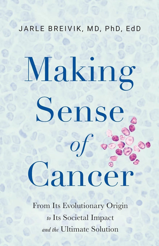 Making Sense of Cancer: From Its Evolutionary Origin to Its Societal Impact and the Ultimate Solution - 8591