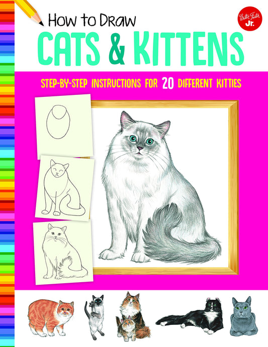 How to Draw Cats & Kittens: Step-by-step instructions for 20 different kitties (Learn to Draw)