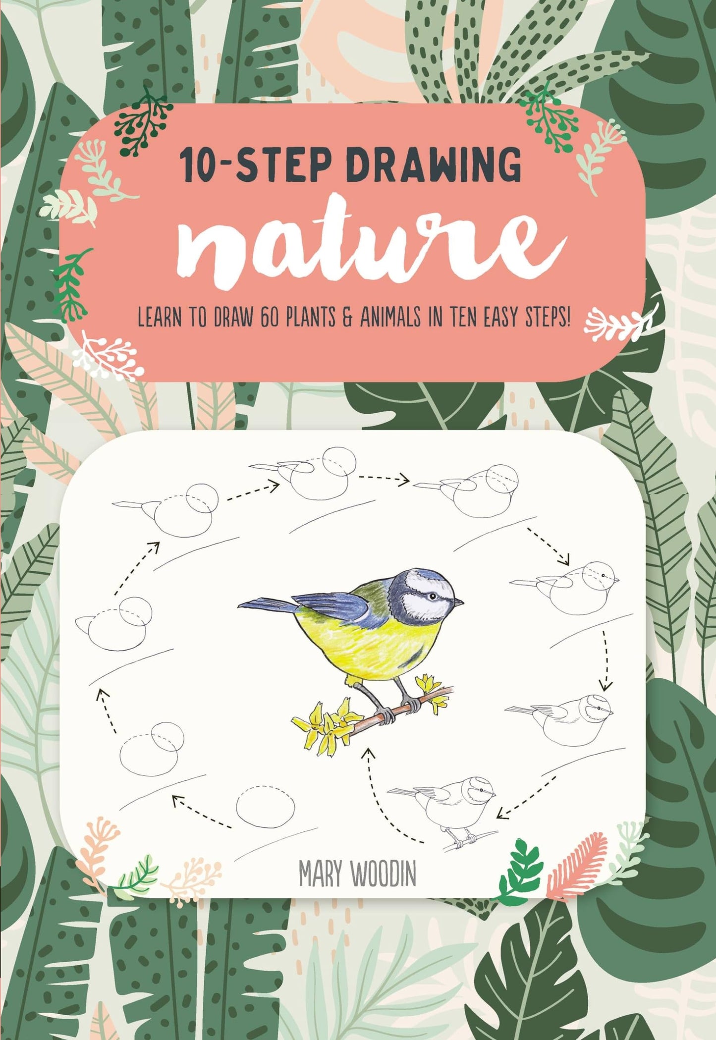 Ten-Step Drawing: Nature: Learn to draw 60 plants & animals in ten easy steps! - 2128