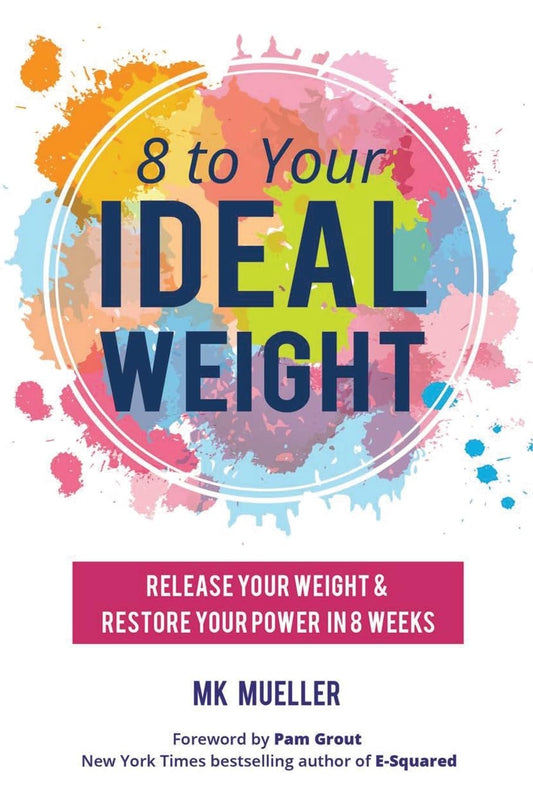 8 to Your Ideal Weight: Release Your Weight & Restore Your Power in 8 Weeks (Clean Eating, Healthy Lifestyle, Lose Weight, Body Kindness, Weight Loss for Women) - 9660