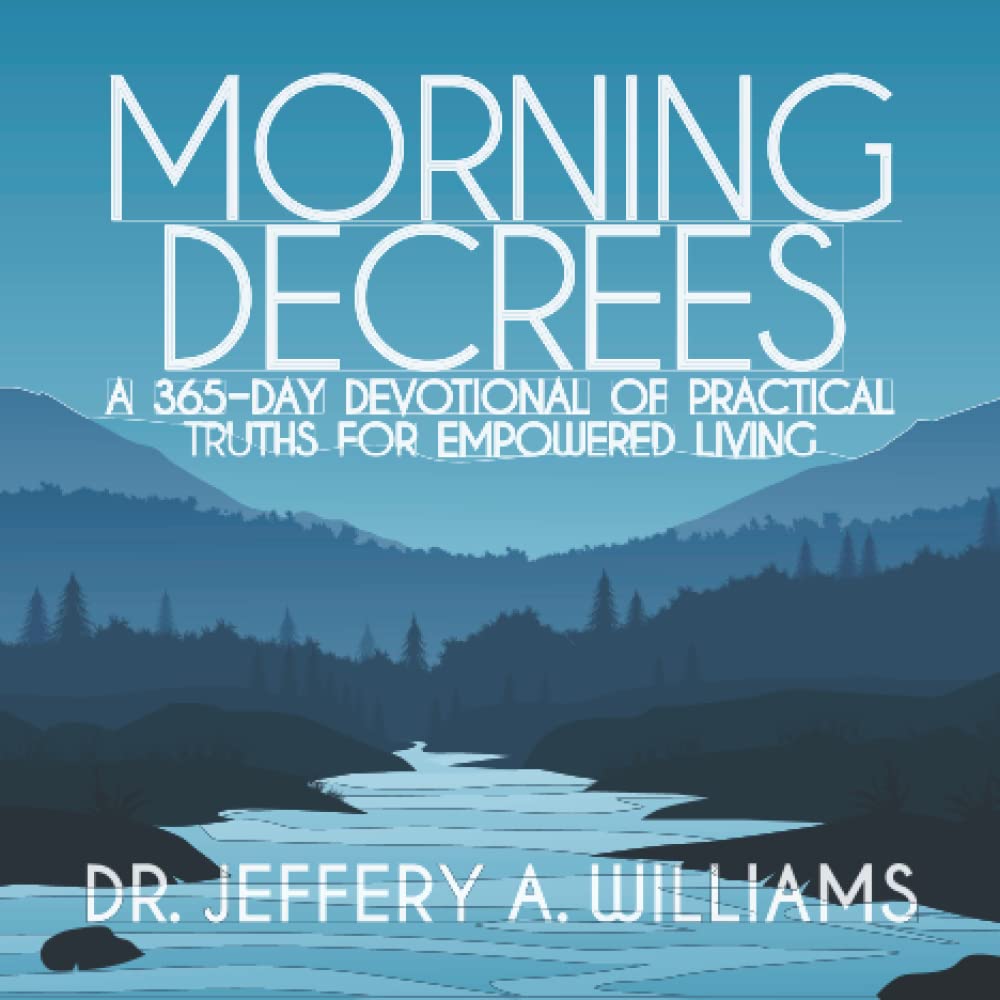 Morning Decrees: A 365-day Devotional of Practical Truths for Empowered Living