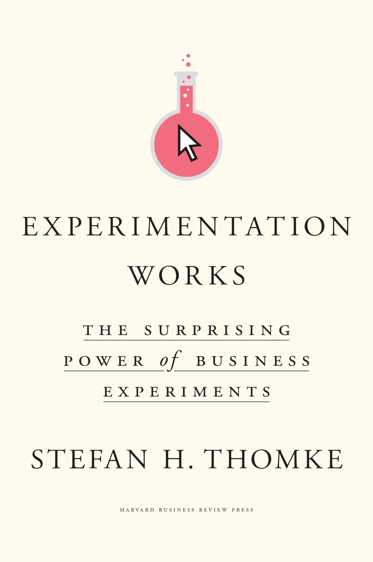 Experimentation Works: The Surprising Power of Business Experiments
