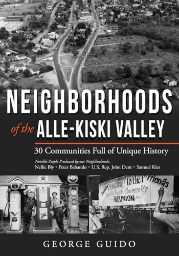 Neighborhoods of the Alle-Kiski Valley: 30 Communities Full of Unique History
