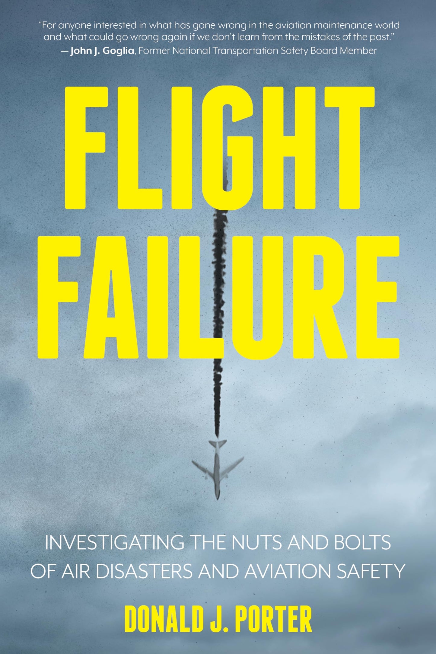 Flight Failure: Investigating the Nuts and Bolts of Air Disasters and Aviation Safety - 4744