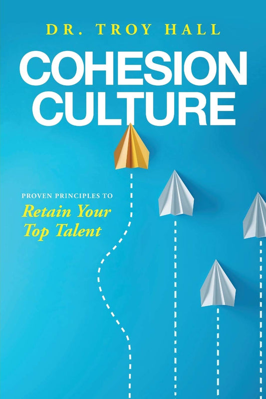 Cohesion Culture: Proven Principles to Retain Your Top Talent