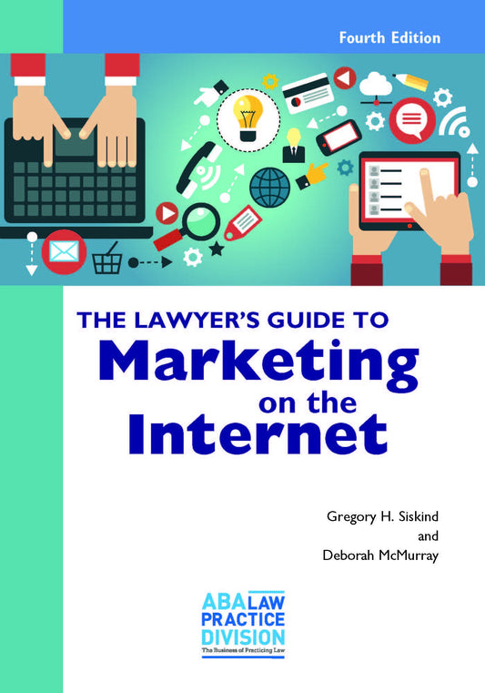 The Lawyer's Guide to Marketing on the Internet