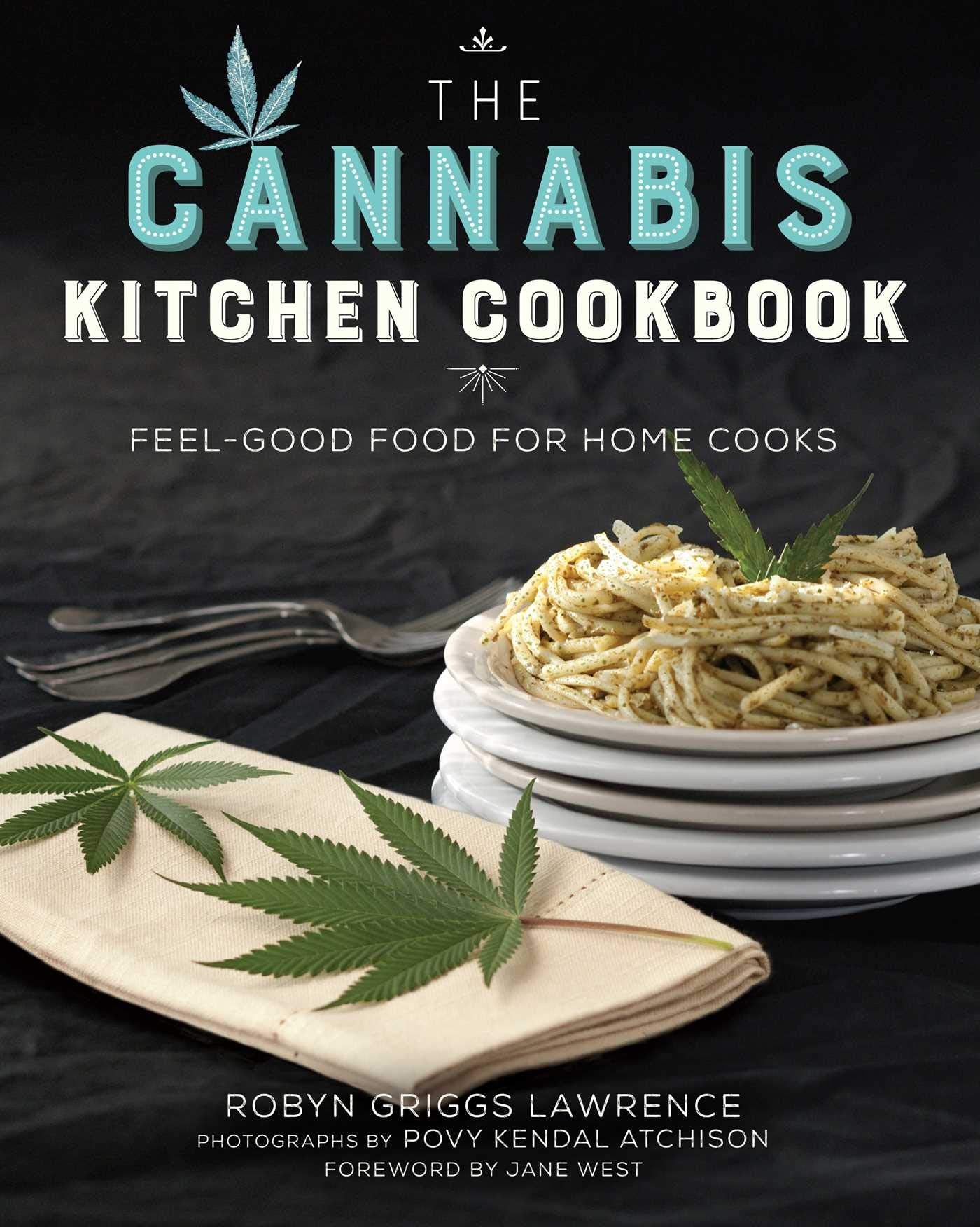 The Cannabis Kitchen Cookbook: Feel-Good Food for Home Cooks - 5260
