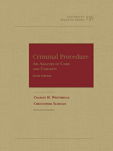 Criminal Procedure, An Analysis of Cases and Concepts, 6th (University Treatise Series)