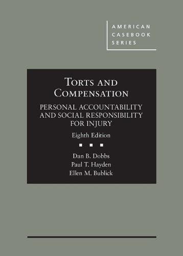 Torts and Compensation, Personal Accountability and Social Responsibility for Injury (American Casebook Series) - 4619